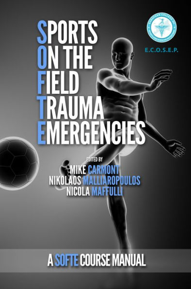 Sports On the Field Trauma Emergencies: A SOFTE Course Manual by the European College of Sports and Exercise Physicians