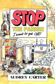 Title: Stop The Parish: I Want to Get Off!, Author: Audrey Carter