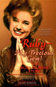 Title: Ruby - My Precious Gem!: The Ruby Murray Story, Author: Bernie Burgess