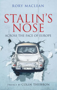 Title: Stalin's Nose: Across the Face of Europe, Author: Rory Maclean
