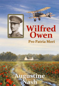 Title: Wilfred Owen: Pro Patria Mori, Author: Augustine Nash