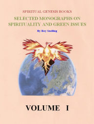 Title: Selected Monographs on Spirituality and Green Issues: Volume 1, Author: Roy Snelling