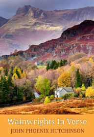 Title: Wainwrights In Verse: The Poetical Guide to the Lake District Fells, Author: John Phoenix Hutchinson