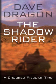 Title: The Shadow Rider - A Crooked Piece of Time, Author: Dave Dragon