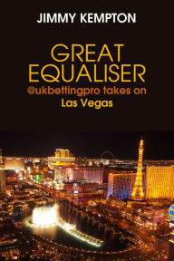 Title: Great Equaliser: @ukbettingpro takes on Las Vegas, Author: Jimmy Kempton