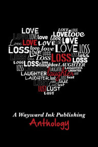 Title: Love, Loss, Laughter & Lust: A Wayward Ink Anthology, Author: Anyta Sunday