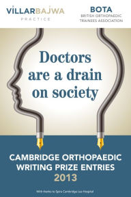 Title: Doctors are a drain on society: Cambridge Orthopaedic Writing Prize, Author: Richard Foreword Villar