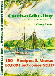 Title: Catch-of-the-Day: Southern Seafood Secrets, Author: Ginny Lentz