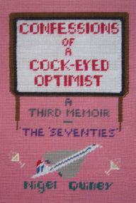 Title: Confessions of a Cock-Eyed Optimist, Author: Nigel Quiney