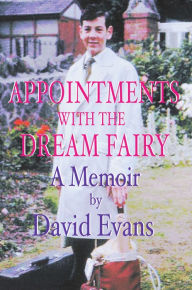 Title: Appointments With the Dream Fairy: A Memoir, Author: David Evans