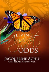 Title: Living Against The Odds, Author: Jacqueline Achu