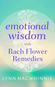 Title: Emotional Wisdom with Bach Flower Remedies, Author: Lynn Macwhinnie