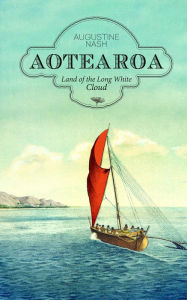 Title: Aotearoa: Land of the Long White Cloud, Author: Augustine Nash