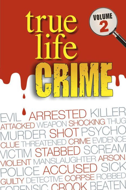 True Life Crime: Volume 2: From the pages of the top UK weekly Real ...