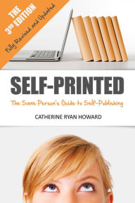 Title: Self-Printed: The Sane Person's Guide to Self-Publishing, Author: Catherine Ryan Howard