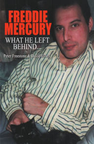 Title: FREDDIE MERCURY - What He Left Behind: The Story of What Happened after the death of Freddie Mercury, Author: David Evans