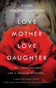 Title: Love Mother Love Daughter, Author: Ellen Frazer-Jameson