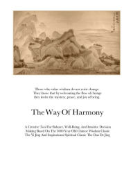 Title: The Way Of Harmony: Ancient Wisdom For Modern Times, Author: Henry Weinstein