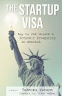 The Startup Visa: Key to Job Growth and Economic Prosperity in America