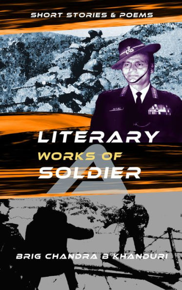 Literary Works Of A Soldier: Short Stories & Poems