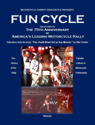 Title: FUN CYCLE: Special Edition for The 75th Anniversary of America's Leading Motorcycle Rally, Author: Billy Gordon