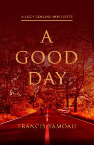 Title: A Good Day, Author: Francis Yamoah