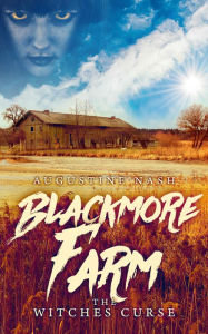 Title: Blackmore Farm: The Witches Curse, Author: Augustine Nash