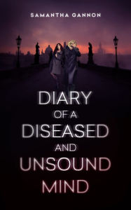 Title: Diary of a Diseased and Unsound Mind, Author: Samantha Gannon