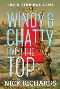 Title: Windy and Chatty: Over the Top, Author: Nick Richards