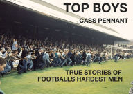 Title: Top Boys: True Stories of Football's Hardest Men, Author: Cass Pennant