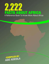 Title: 2222 Facts About Africa, Author: Ade Adeola