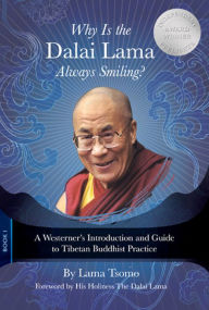 Title: Why Is the Dalai Lama Always Smiling?: A Westerner's Introduction and Guide to Tibetan Buddhist Practice, Author: Lama Tsomo