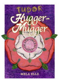 Title: Tudor Hugger-Mugger, Author: Mela Ells