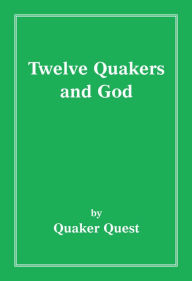 Title: Twelve Quakers and God, Author: Sue Scheibler