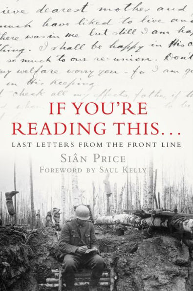 If You're Reading This . . .: Last Letters from the Front Line