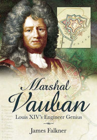 Title: Marshal Vauban: Louis XIV's Engineer Genius, Author: James Falkner