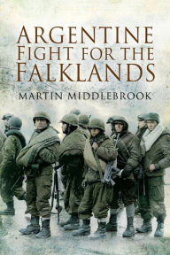 Title: Argentine Fight for the Falklands, Author: Martin Middlebrook