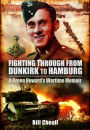 Fighting Through from Dunkirk to Hamburg: A Green Howard's Wartime Memoir