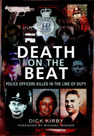 Title: Death on the Beat: Police Officers Killed in the Line of Duty, Author: Dick Kirby