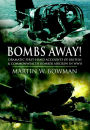 Bombs Away!: Dramatic First-Hand Accounts of British & Commonwealth Bomber Aircrew in WWII