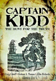 Title: Captain Kidd: The Hunt for the Truth, Author: Craig Cabell