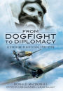 From Dogfight to Diplomacy: A Spitfire Pilot's Log, 1932-1958