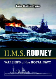 Title: H.M.S. Rodney: Warships of the Royal Navy, Author: Iain Ballantyne