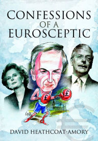 Title: Confessions of a Eurosceptic, Author: David Heathcoat-Amory