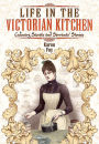 Life in the Victorian Kitchen: Culinary secrets and servants' stories