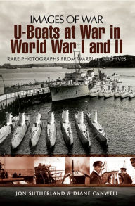 Title: U-Boats at War in World War I and II, Author: Jon Sutherland