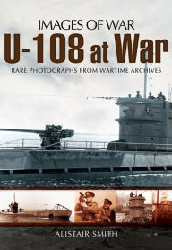 Title: U-108 at War, Author: Alistair Smith