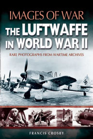 Title: Luftwaffe in World War II, Author: Francis Crosby