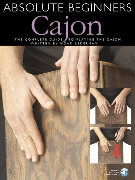 Absolute Beginners - Cajon: The Complete Guide to Playing the Cajon