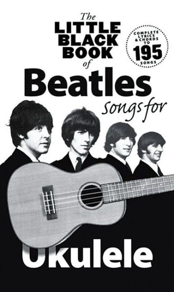 The Little Black Book of Beatles Songs for Ukulele